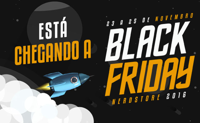 Vem ai a Black Friday na Nerdstore!