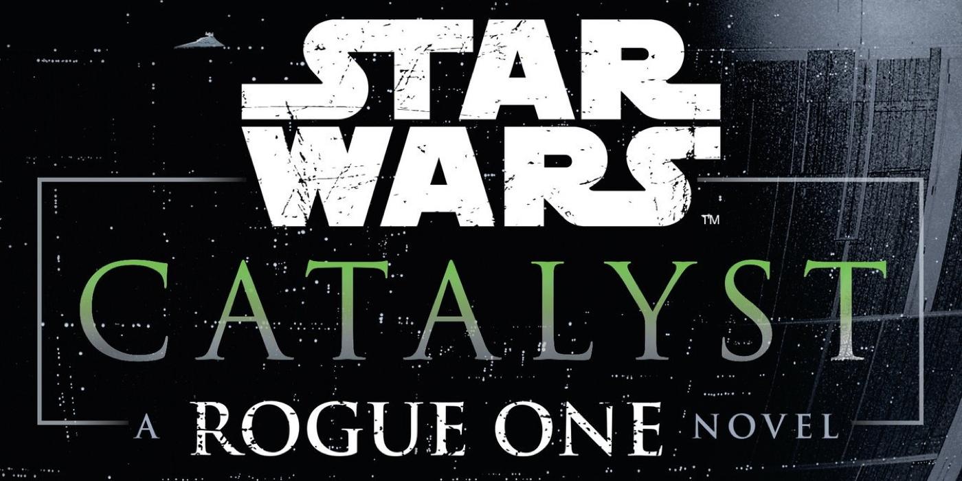 Star Wars - Catalyst: A Rogue One Novel | Livro ajuda a entender o contexto de Rogue One