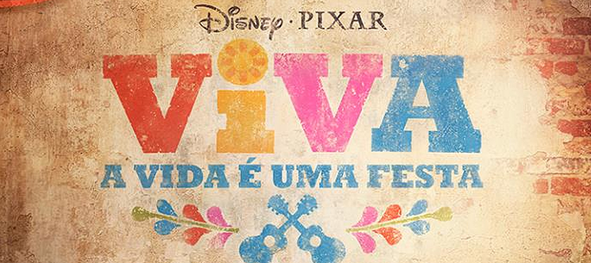 Viva - A Vida é uma Festa, da Pixar, ganha pôster nacional