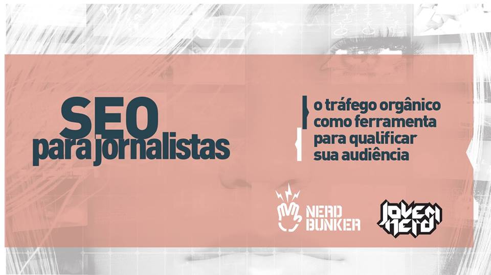 Sexta edição do curso de SEO para Jornalistas é feita em parceria com o NerdBunker