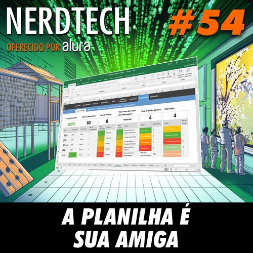 NerdTech 54 - A planilha é sua amiga