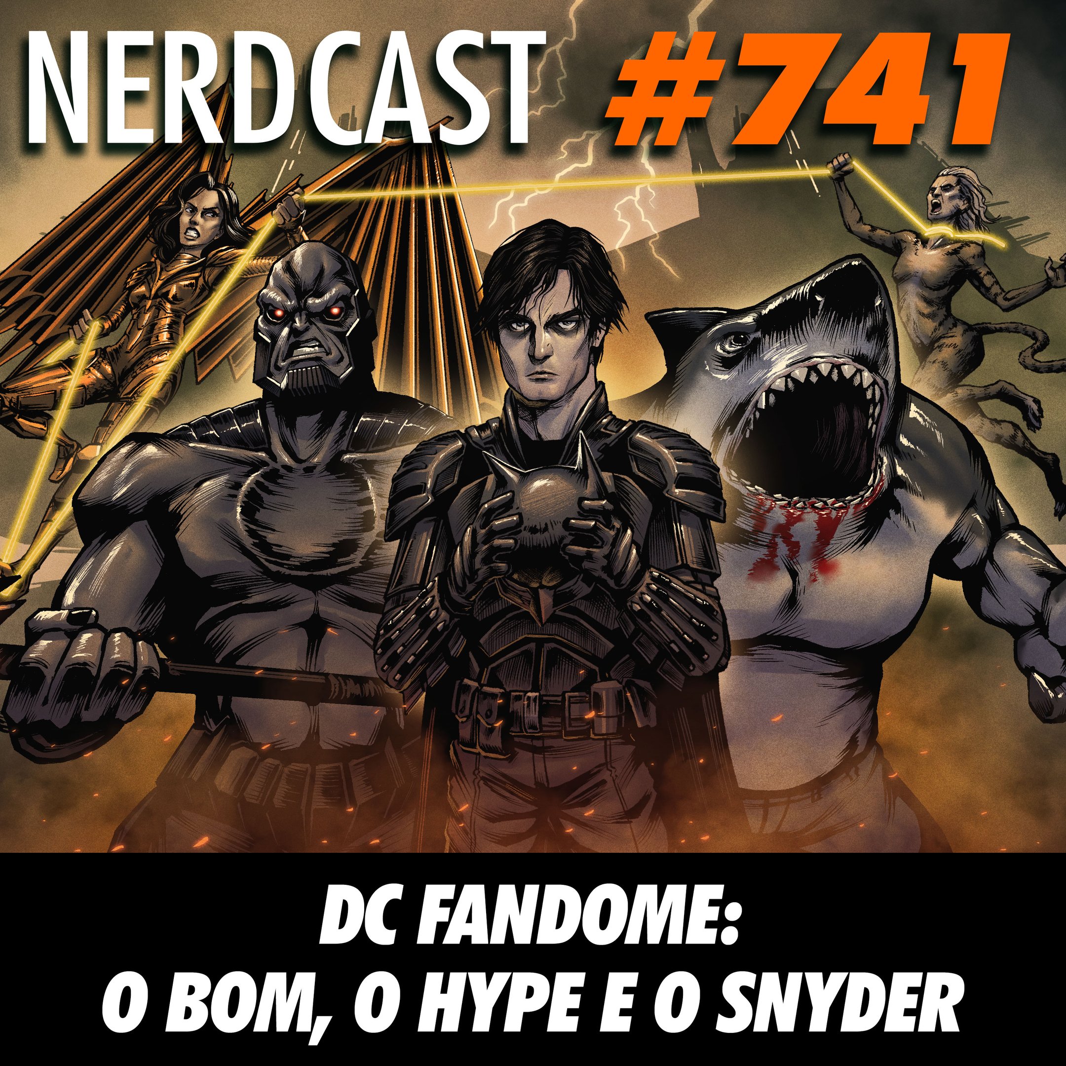 NerdCast 741 - DC Fandome: O Bom, o Hype e o Snyder