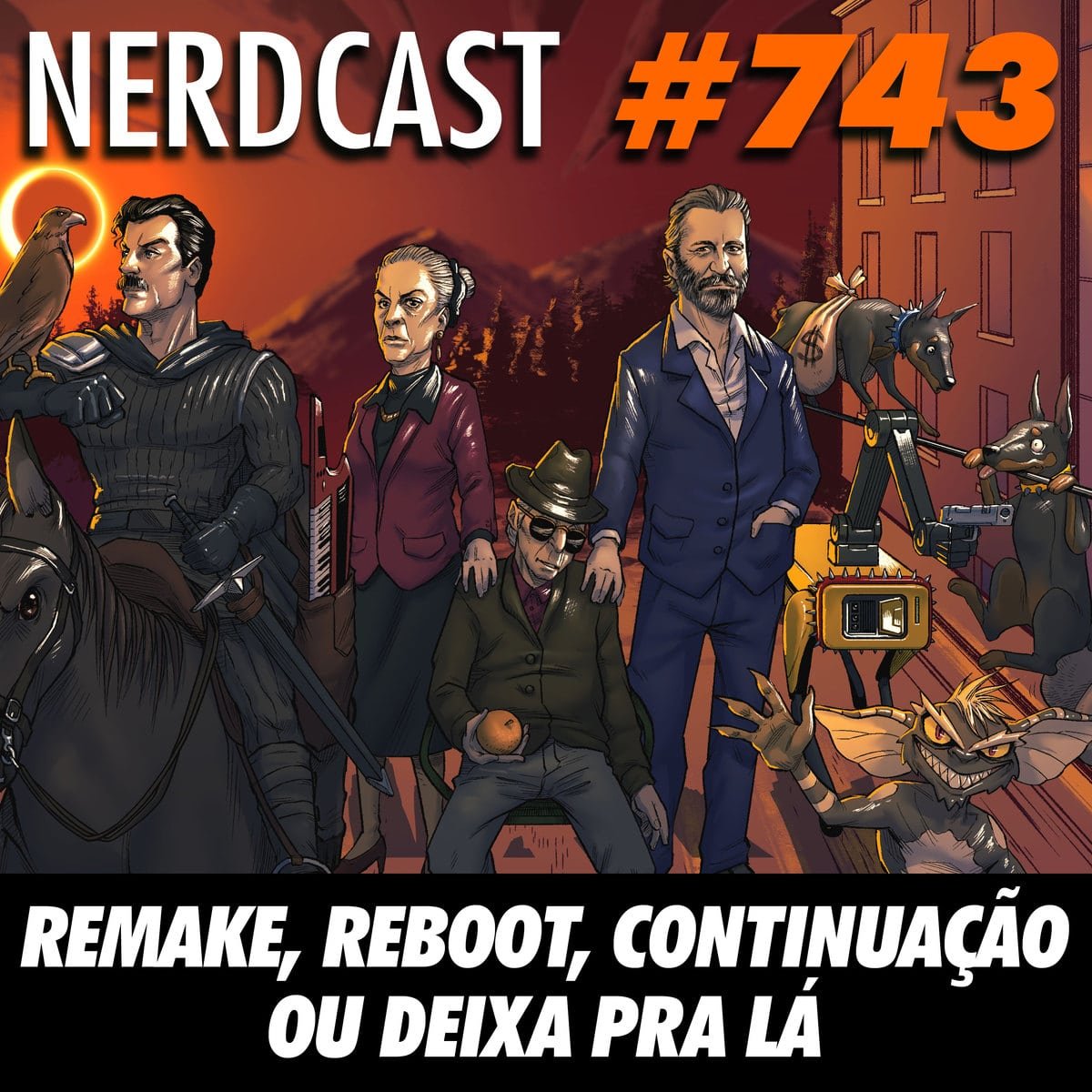 NerdCast 743 - Reboot, remake, continuação ou deixa pra lá!