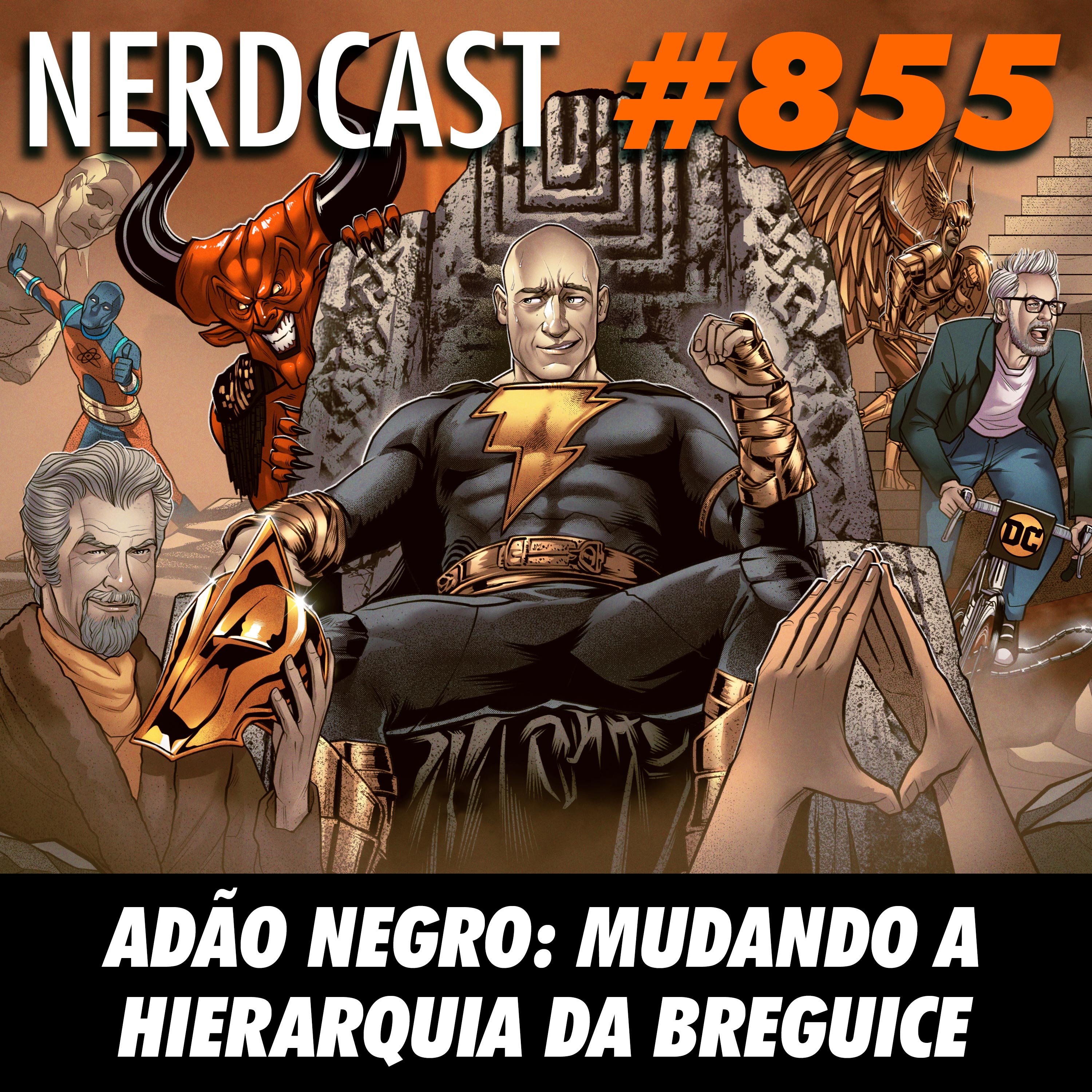 NerdCast 855 - Adão Negro: Mudando a hierarquia da breguice