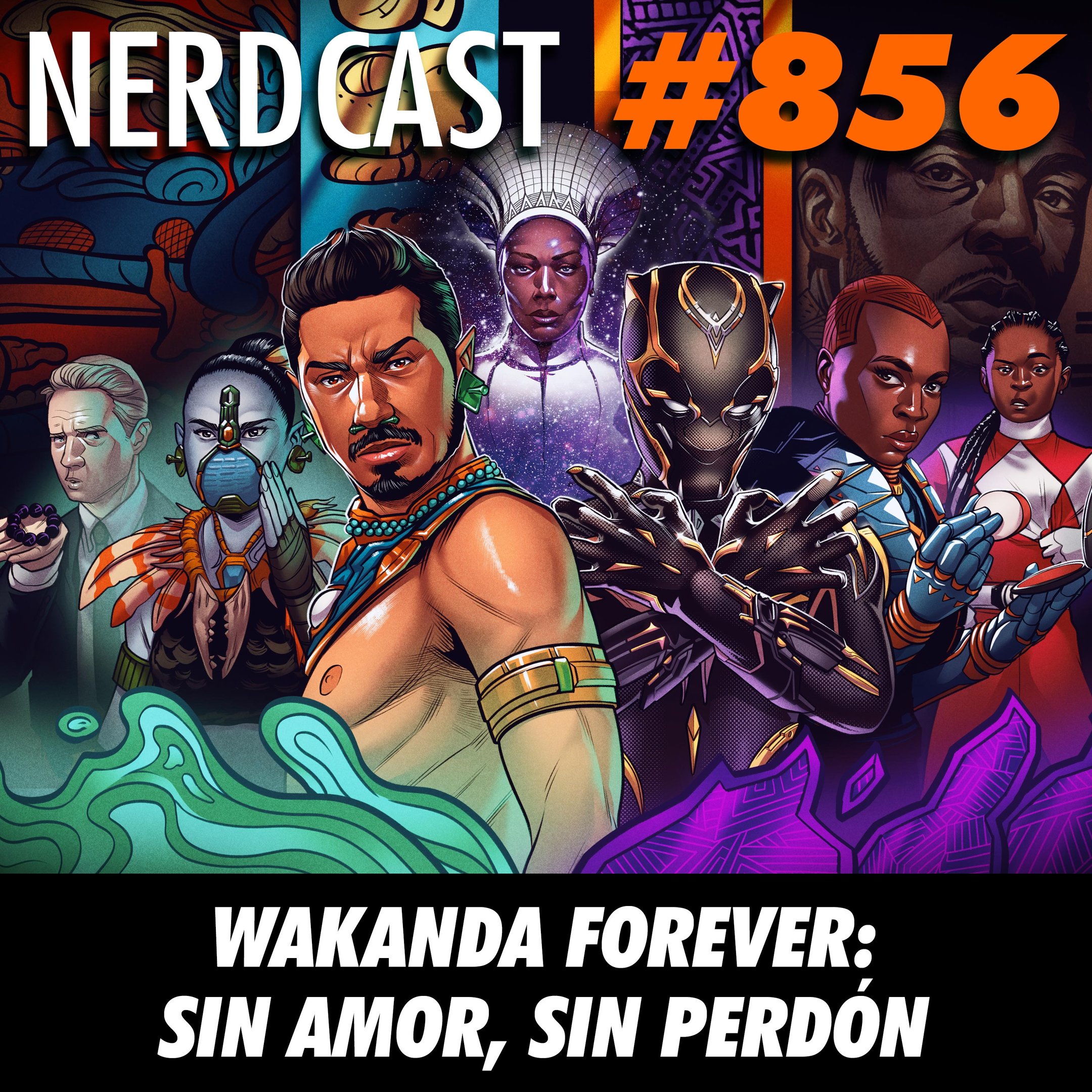 NerdCast 856 - Wakanda Forever: Sin amor, sin perdón