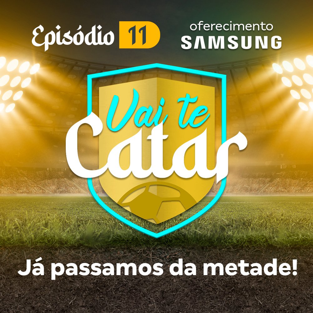 Vai te Catar 11 - Já passamos da metade!