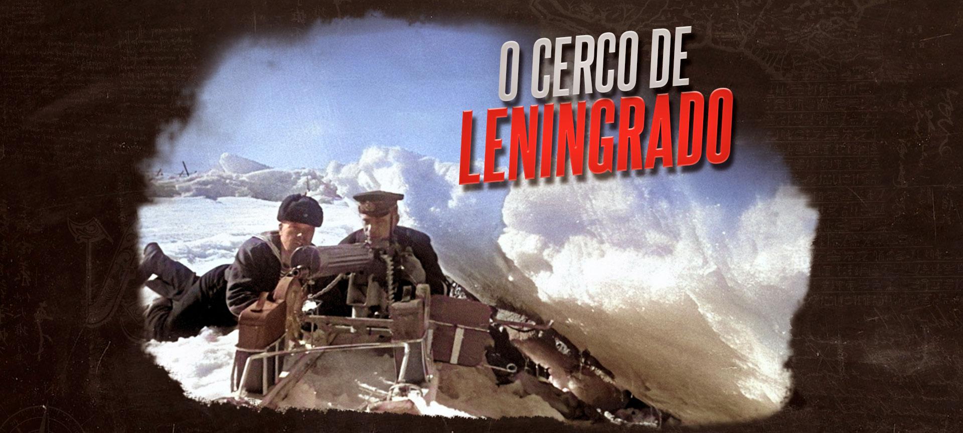 O que é e como foi o Cerco de Leningrado?