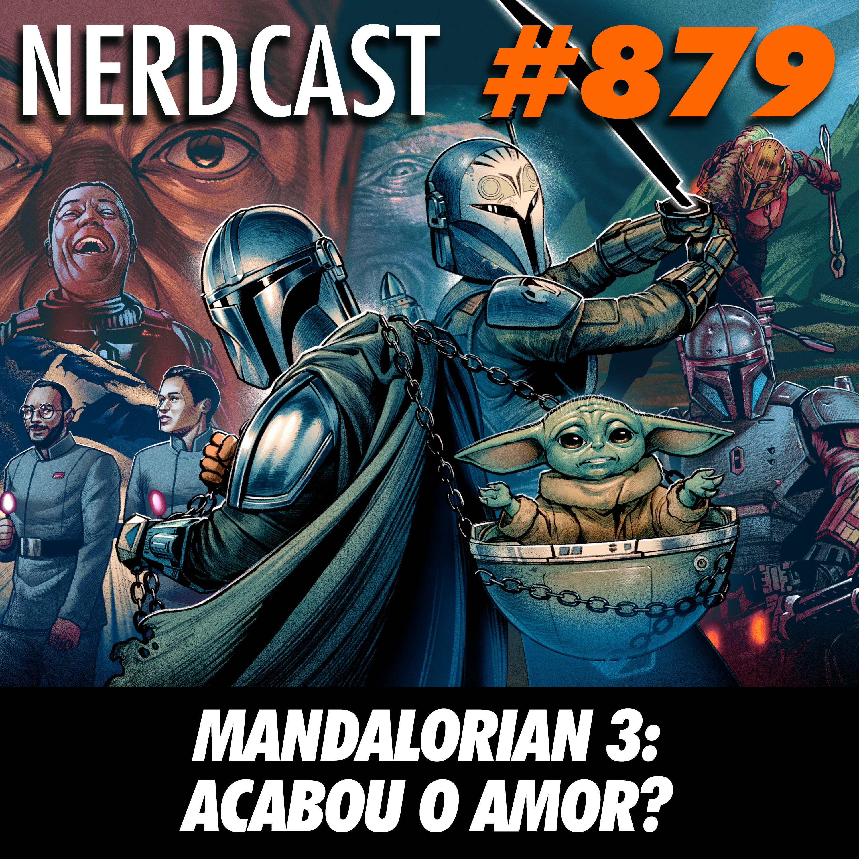 NerdCast 879 - Mandalorian 3: Acabou o amor?