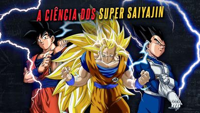 A ciência eletrizante dos Super Sayiajins de Dragon Ball Z