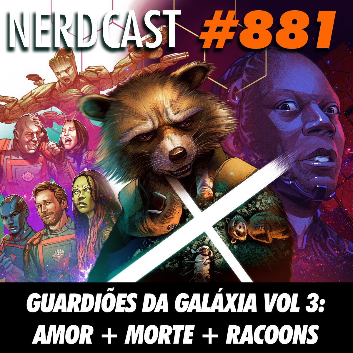 NerdCast 881 - Guardiões da Galáxia Vol.3: Amor + Morte + Racoons
