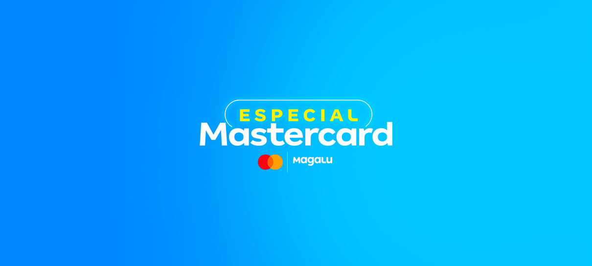 Ganhe até 25% de desconto com o Especial Mastercard no Magalu