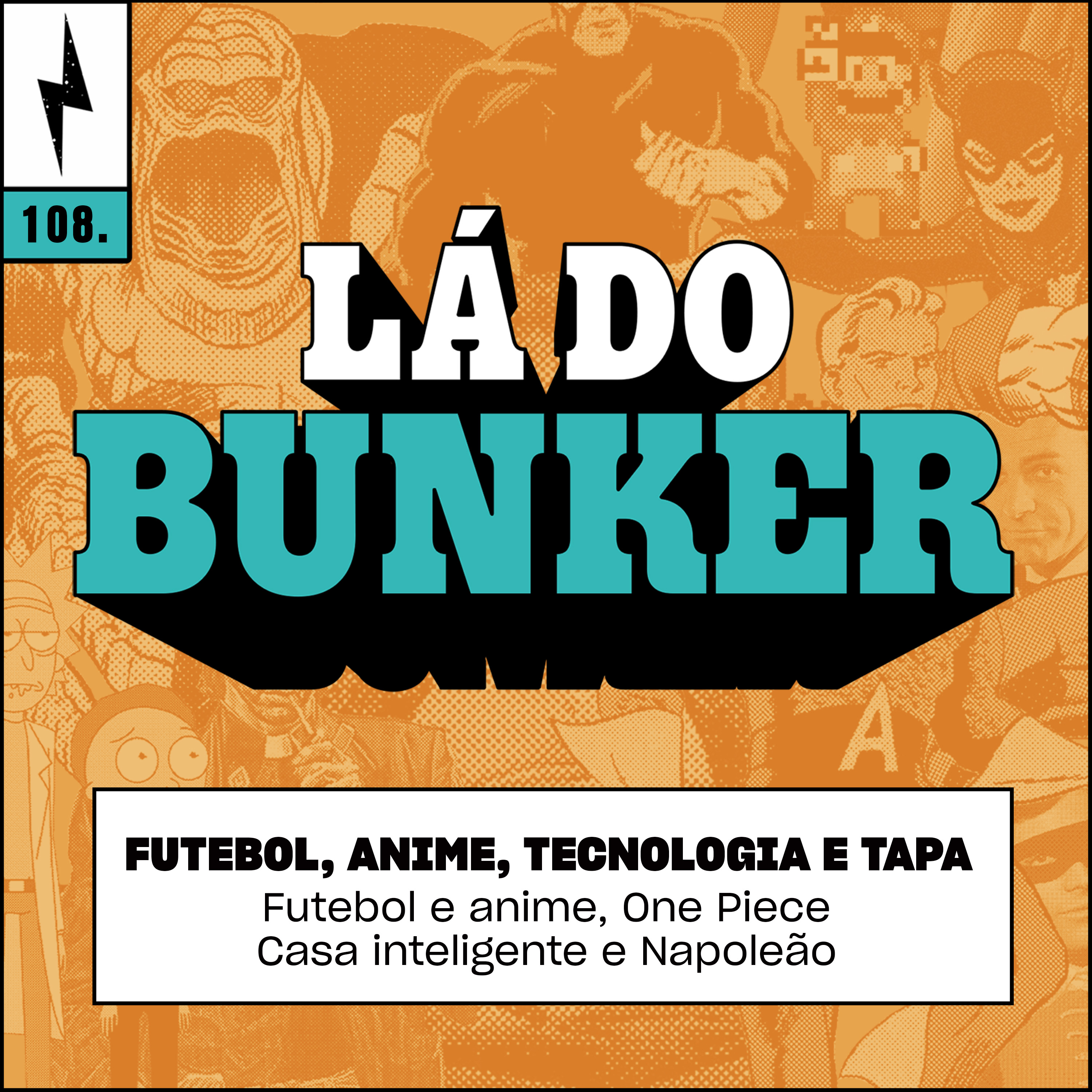 Lá do Bunker 108 - Futebol, anime, tecnologia e tapa – NerdCast – Podcast –  Podtail