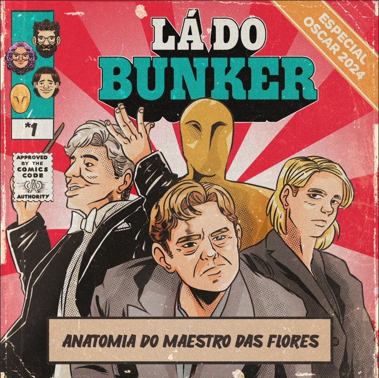 Lá do Bunker LDB especial Oscar 01 - Anatomia do Maestro das Flores