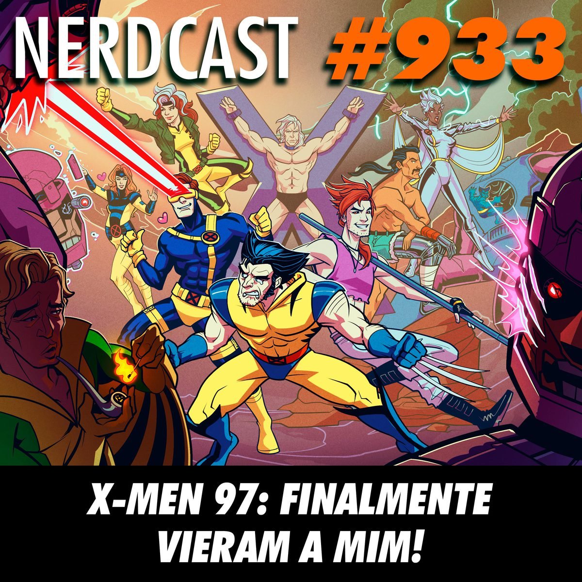 NerdCast 933 - X-Men ’97: Finalmente vieram a mim!