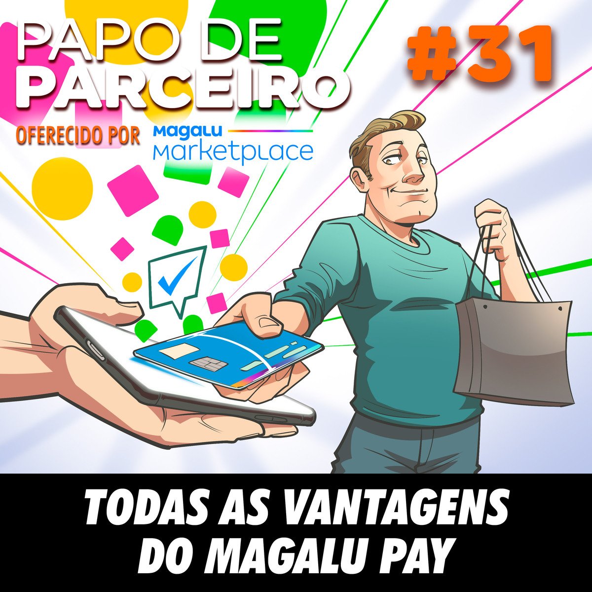 Papo de Parceiro 31 - Todas as vantagens do Magalu Pay