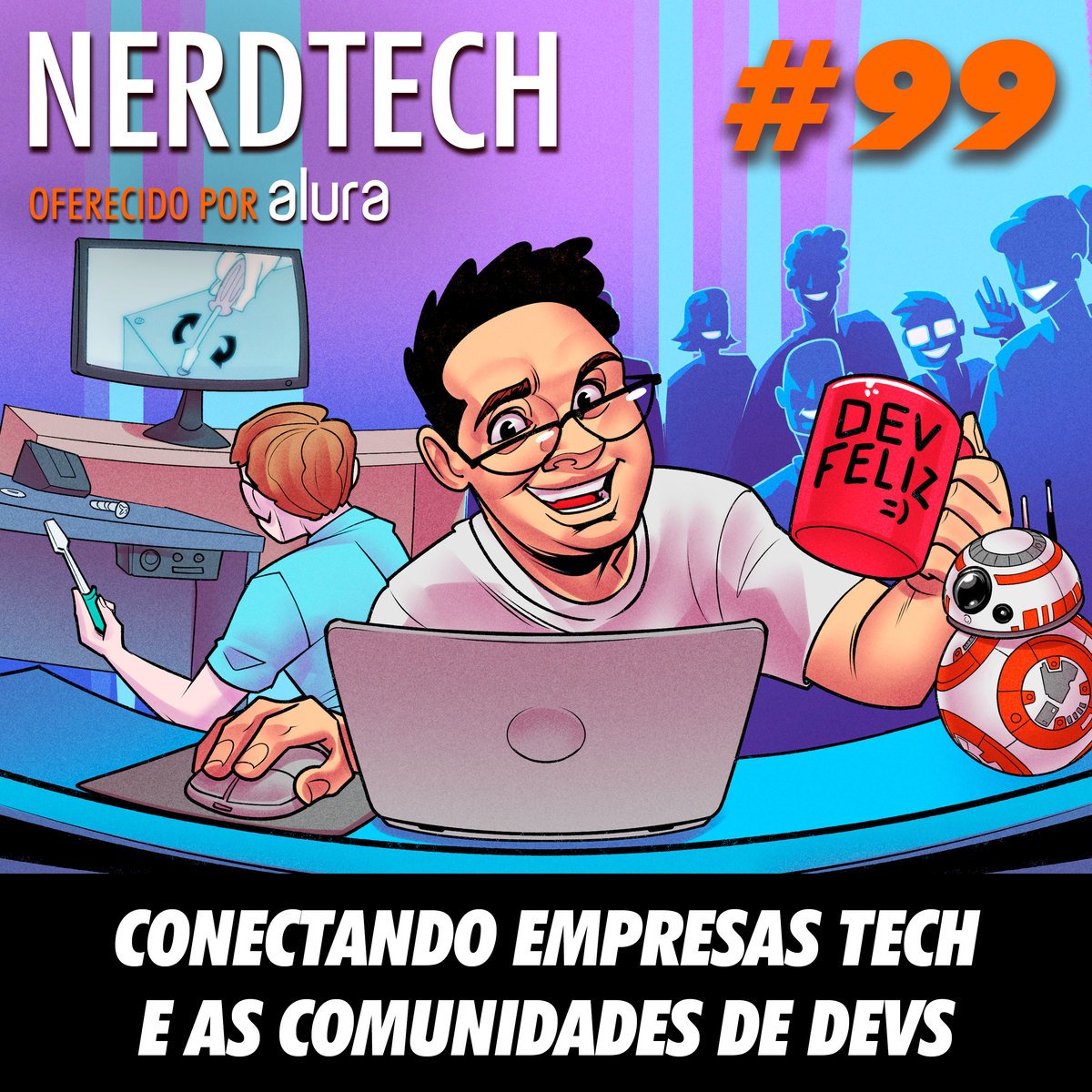NerdTech 99 - Conectando Empresas Tech e as Comunidades de Dev