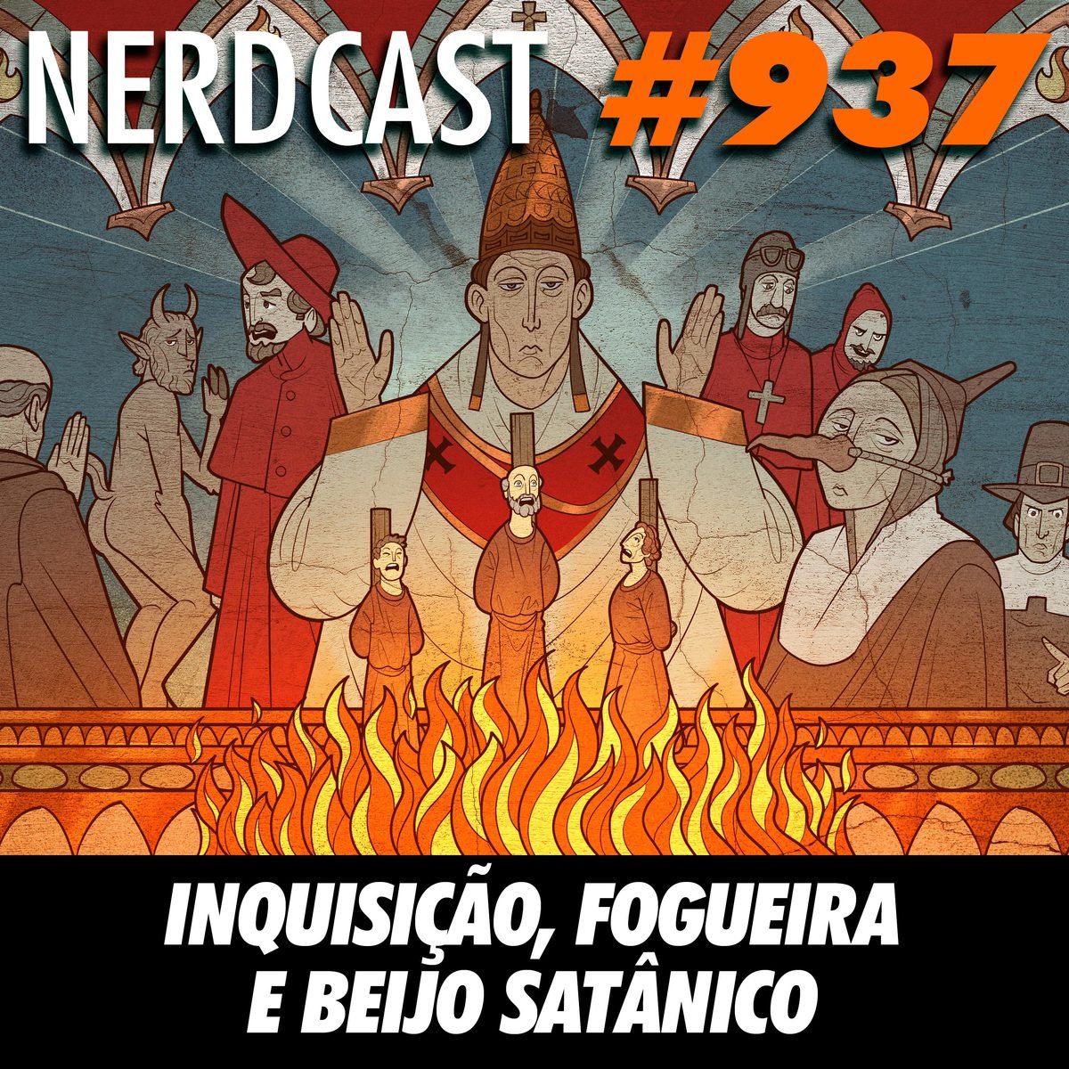 NerdCast 937 - Inquisição, fogueira e beijo satânico