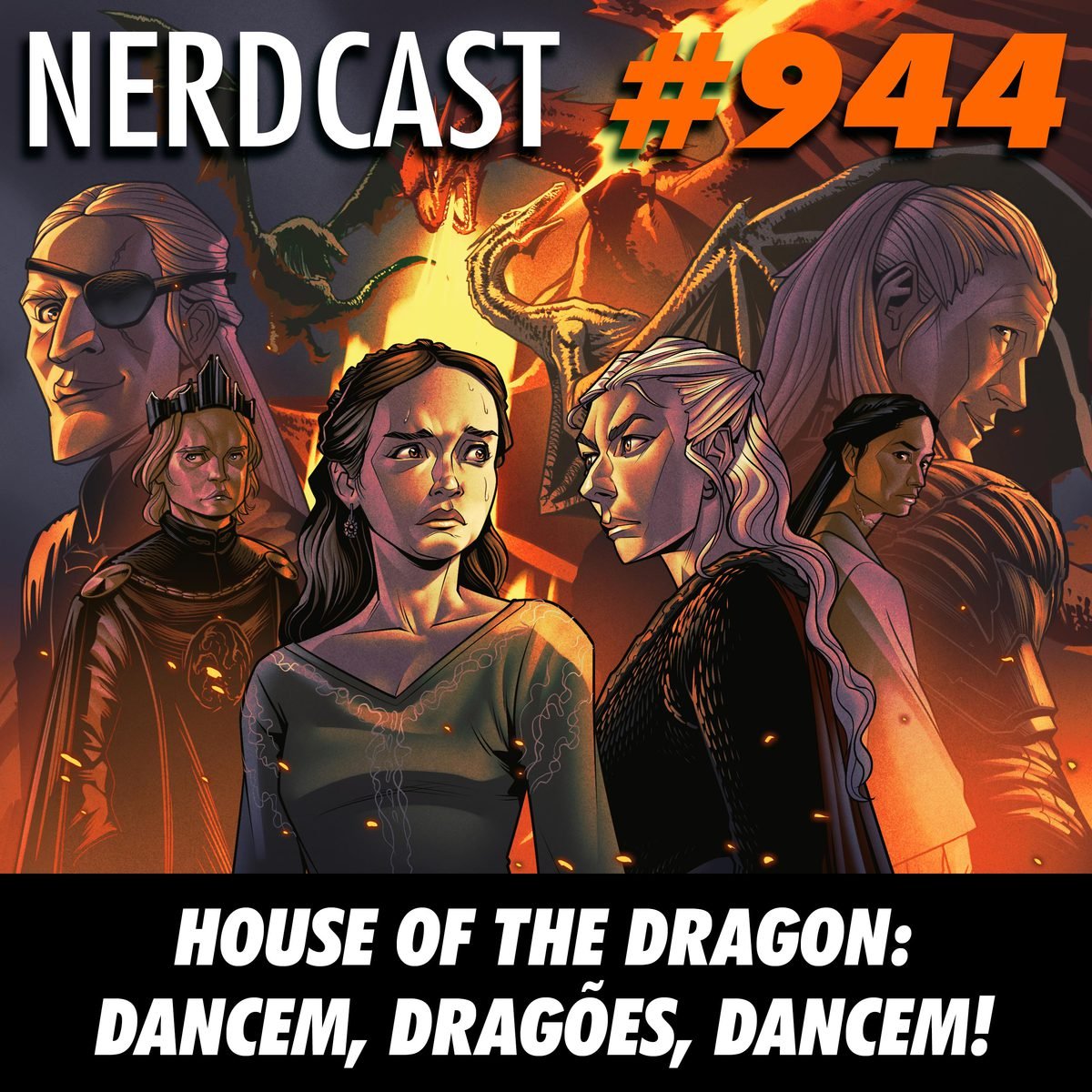 NerdCast 944 - House of the Dragon: dancem, dragões, dancem!