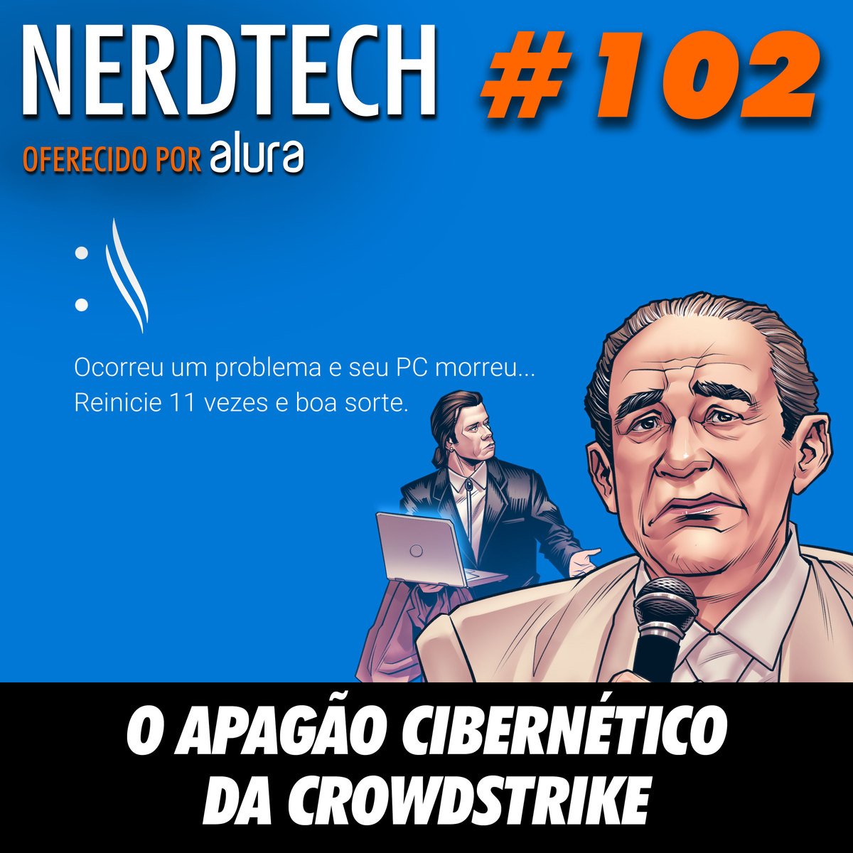 NerdTech 102 - O apagão cibernético da CrowdStrike