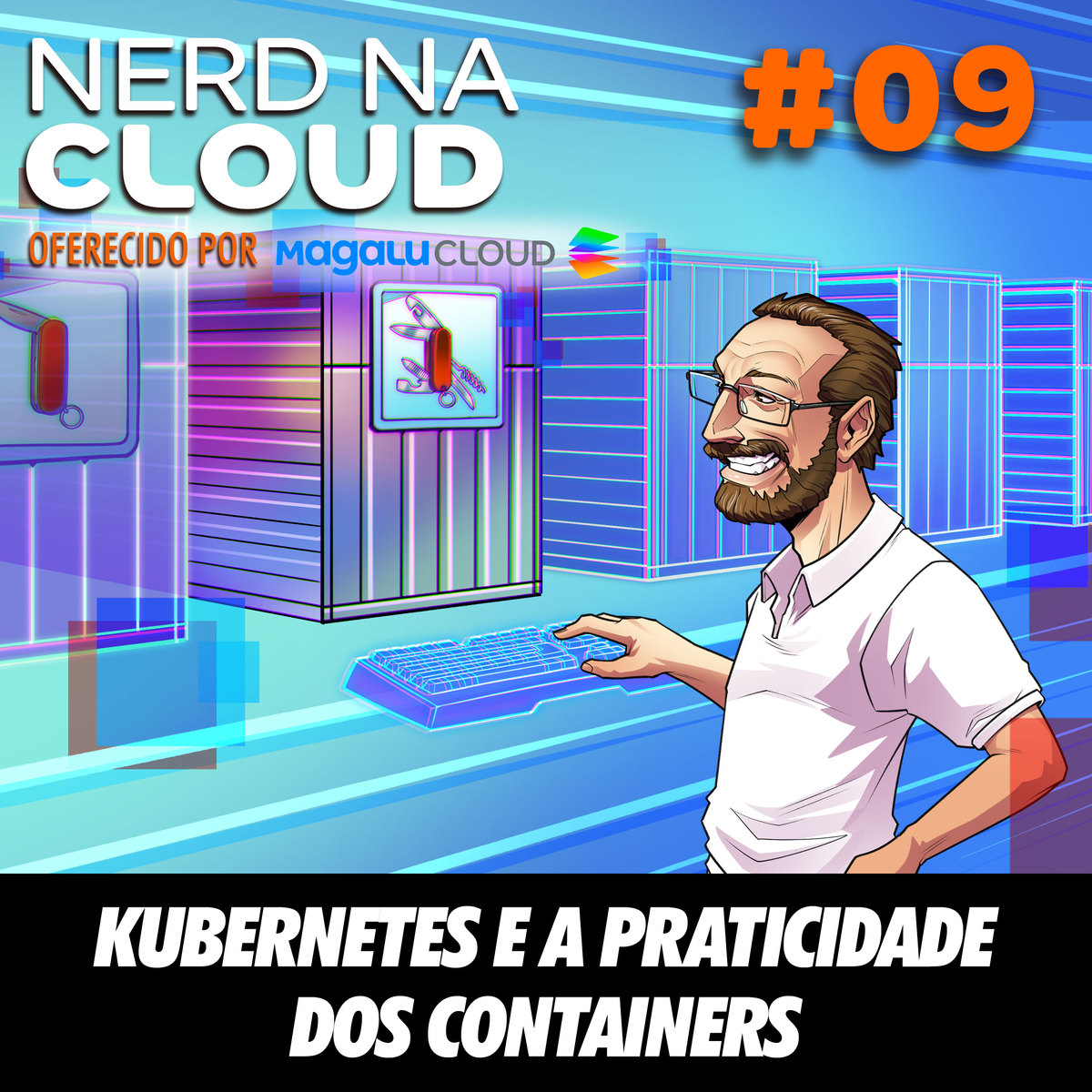 Nerd na Cloud 9 - Kubernetes e a praticidade dos Containers