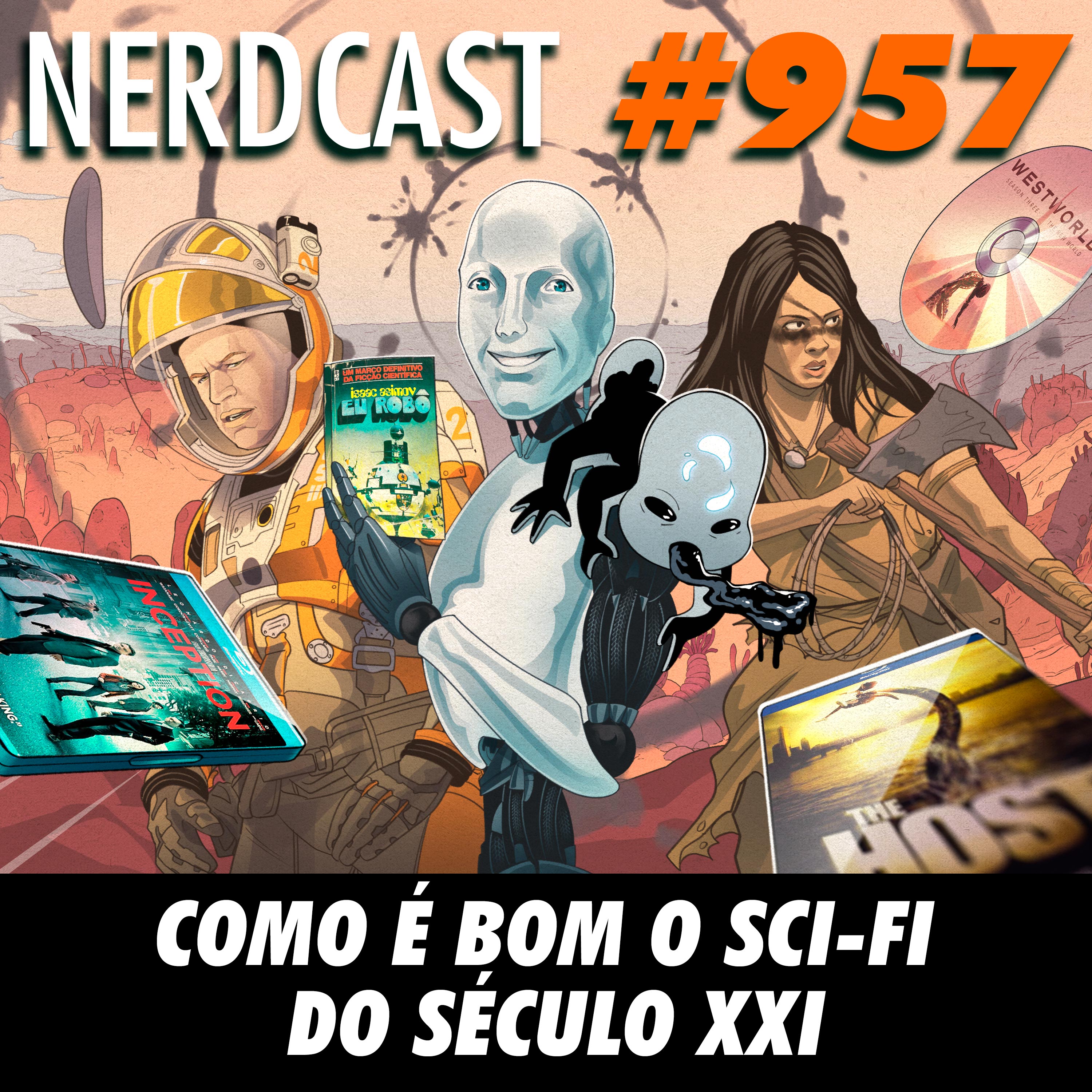 NerdCast 957 - Como é bom o Sci-fi do século XXI