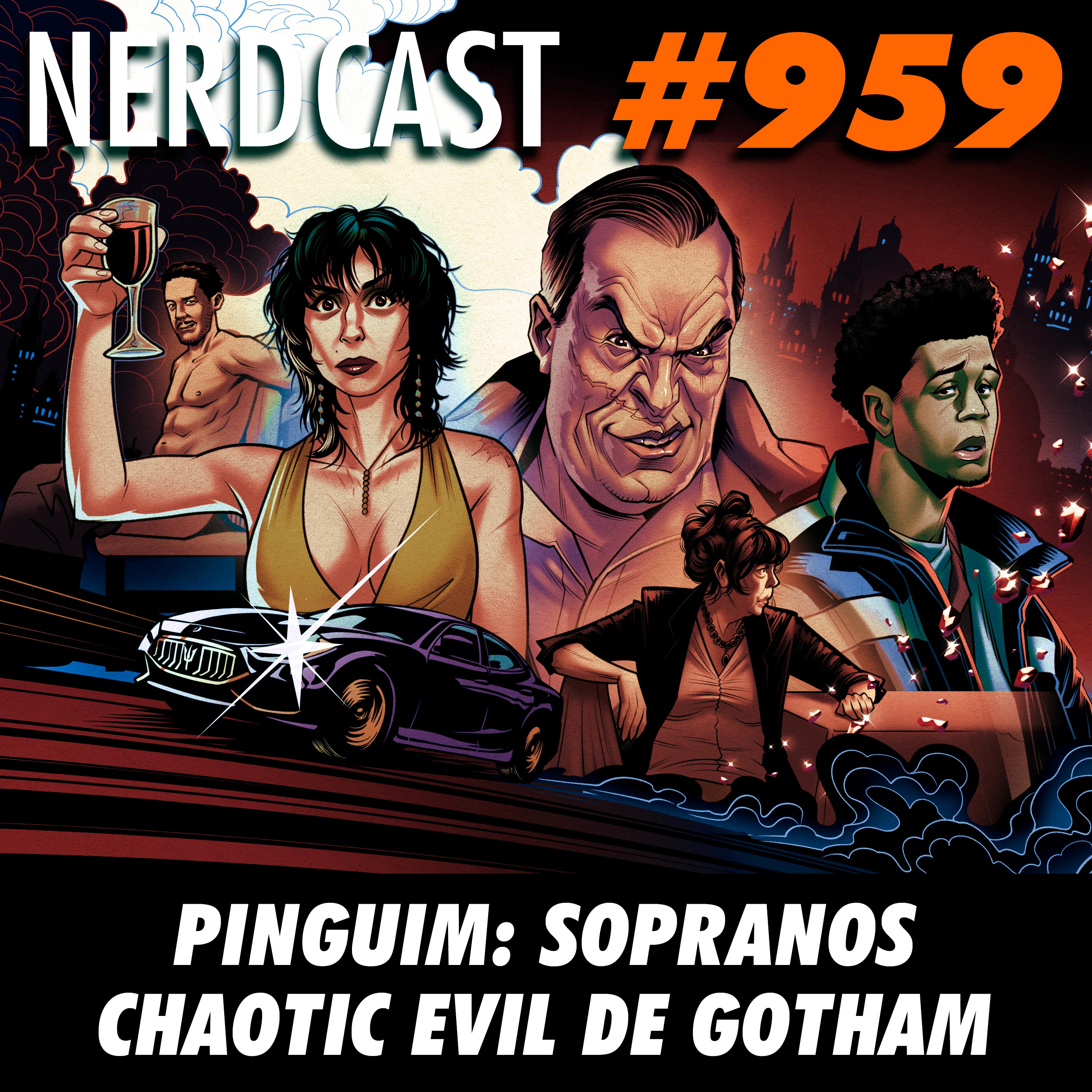 NerdCast 959 - Pinguim: Sopranos chaotic evil de Gotham