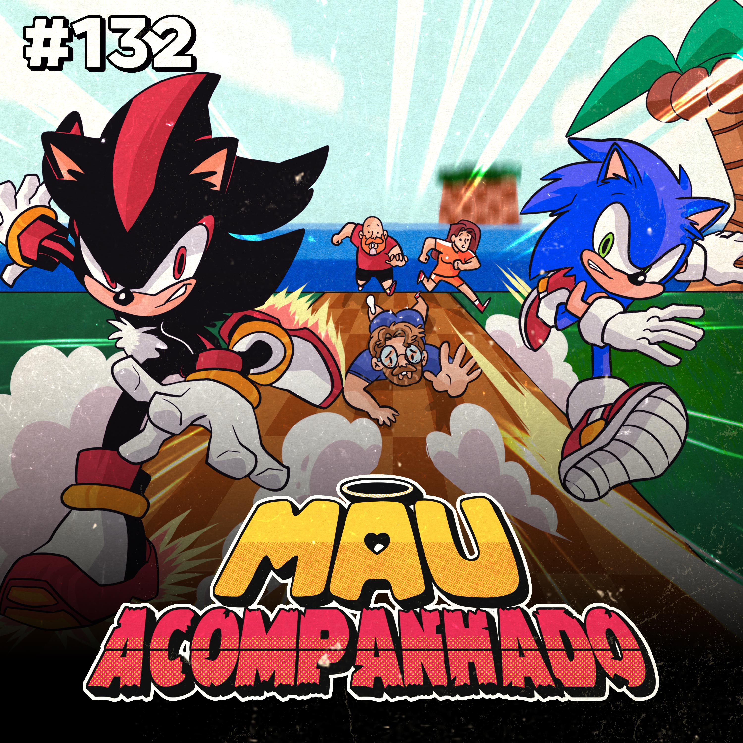 Mau Falado 132 - Corre que o Sonic vem aí