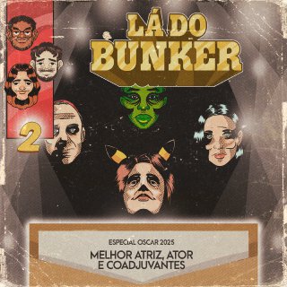 Lá do Bunker LDB Oscar 2025 02 - Oscar 2025: Melhor Atriz, Ator e Coadjuvantes