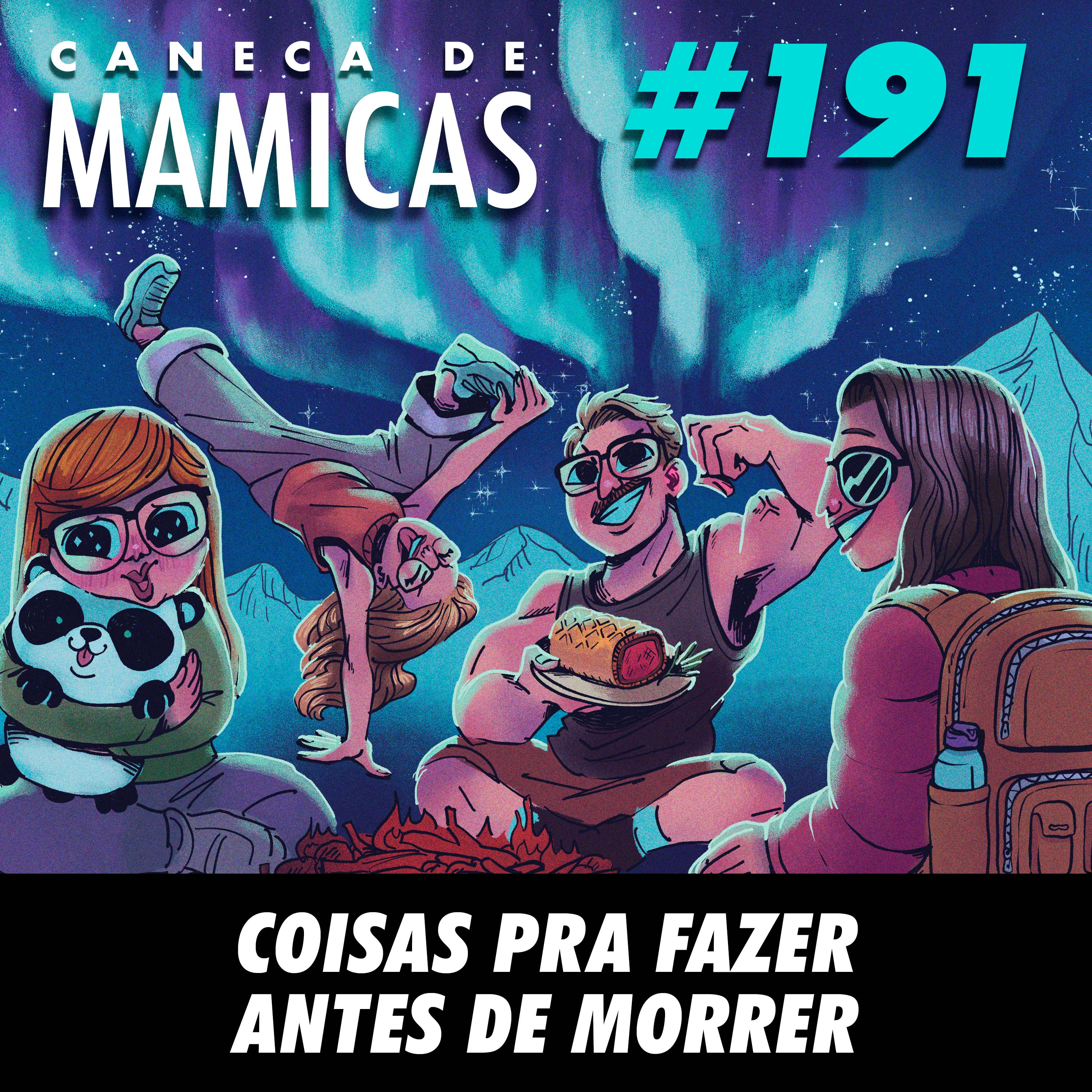 Caneca de Mamicas 191 - Coisas pra fazer antes de morrer