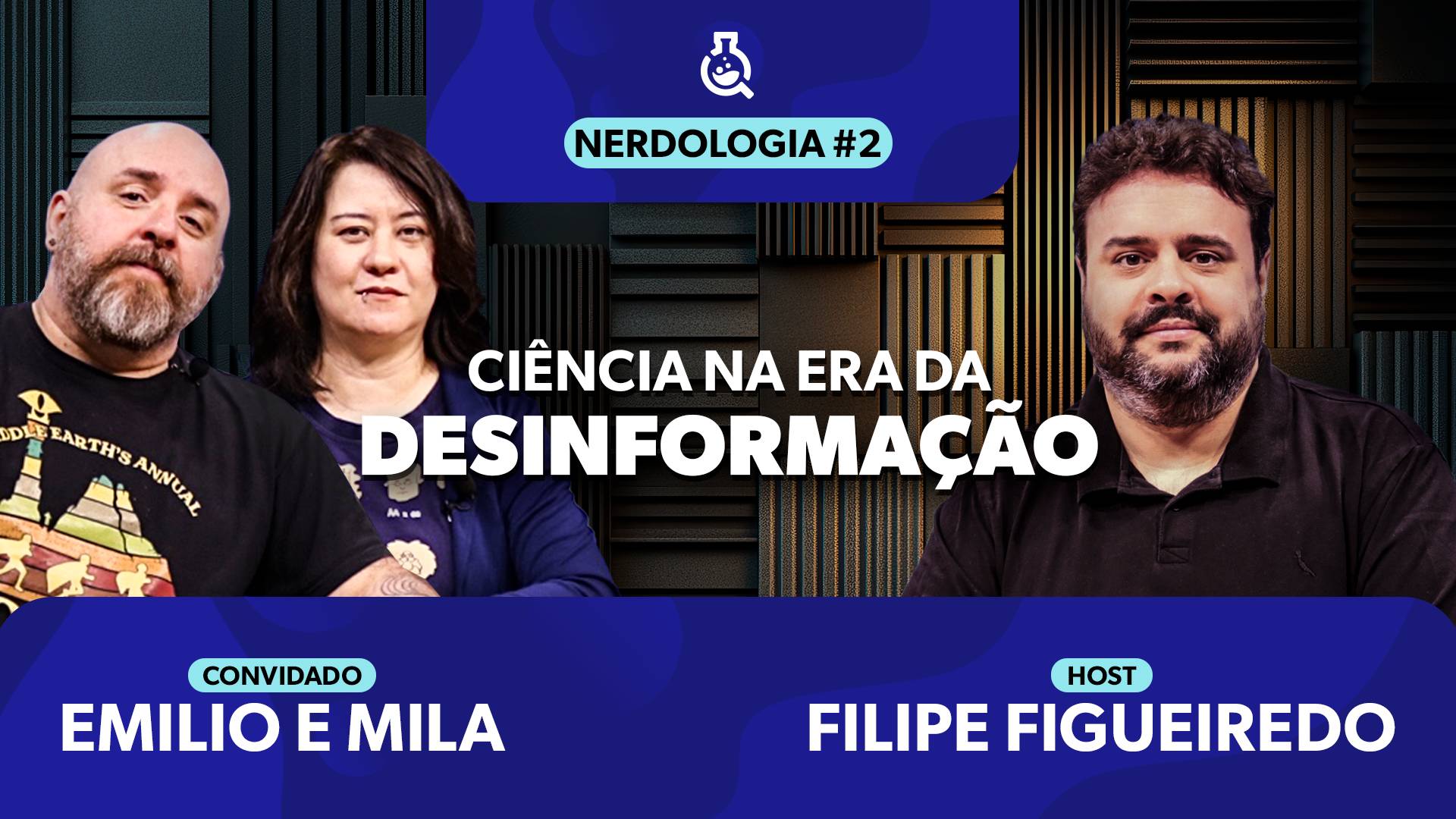 Capa do episódio Ciência na Era da Desinformação com Emilio e Mila (BlaBlaLogia) | Nerdologia #02