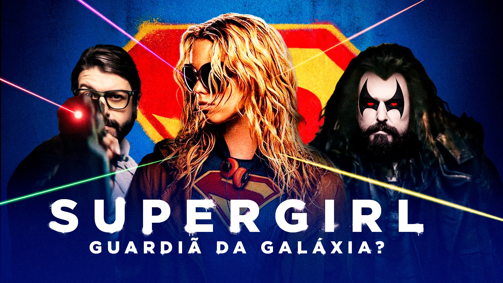 Trailer Supergirl - A GUARDIÃ DA GALÁXIA E O MAIORAL!