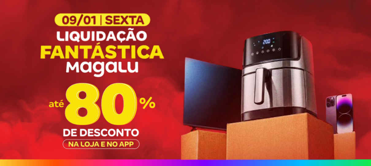 Magalu inicia 2026 com descontos de até 80% na Liquidação Fantástica