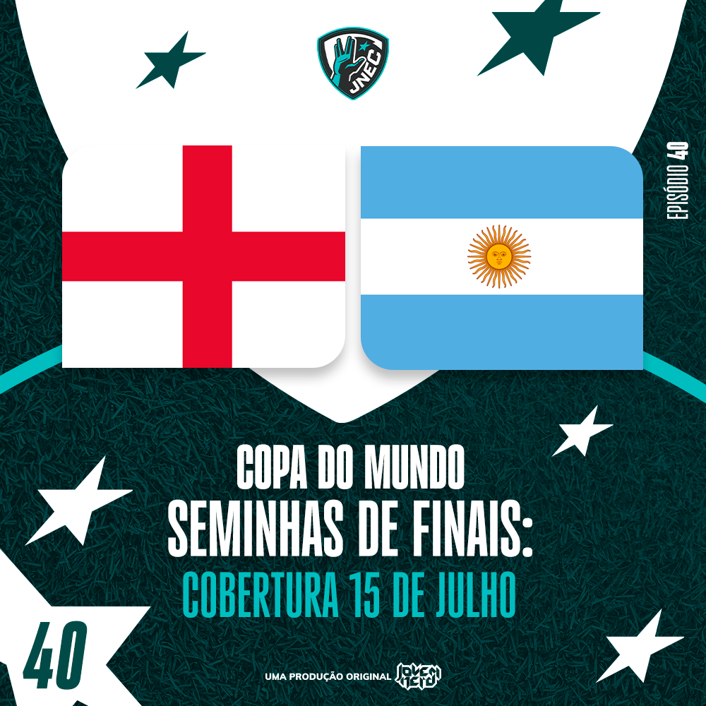 DIA #32 DA COPA 2026: 15 DE JULHO - ARGENTINA HUMILHA INGLATERRA E VAI PRA FINAL | JNEC 40