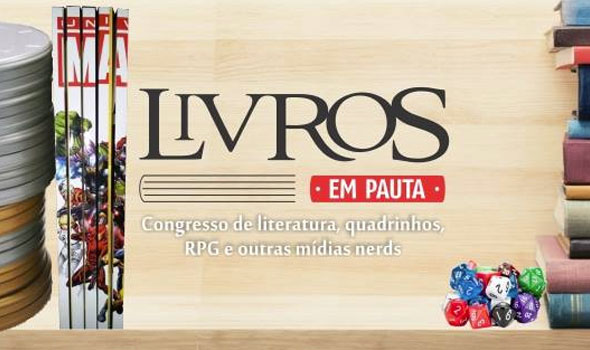 Congresso de Literatura reúne quadrinhos, RPG e outras mídias nerds