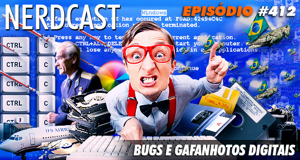 Nerdcast 412 - Bugs e Gafanhotos Digitais