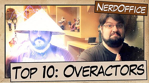   Top 10: Overactors