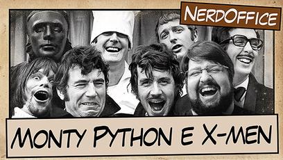 Monty Python e X-Men  