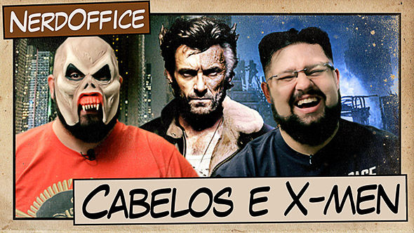 Cabelos e X-Men  