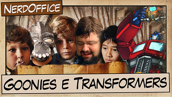 Goonies e Nostalgia Transformers  
