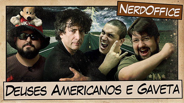 Deuses Americanos e Gaveta na cara  