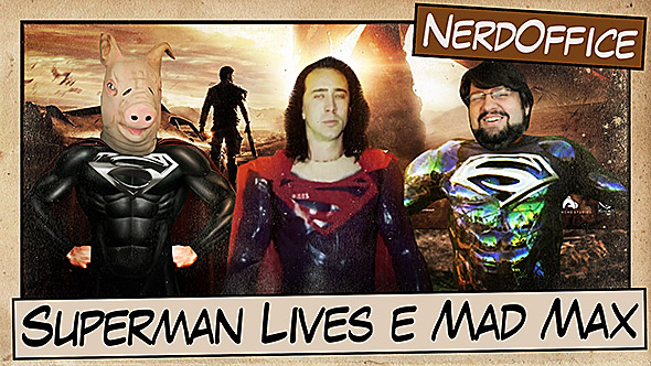 Superman Lives e Mad Max  