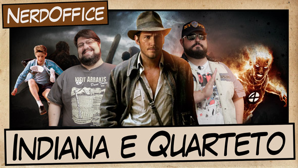 Indiana Jones e Quarteto Fantástico  