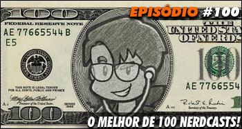 O Melhor de 100 Nerdcasts!