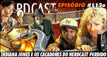 Indiana Jones e os Caçadores do Nerdcast Perdido