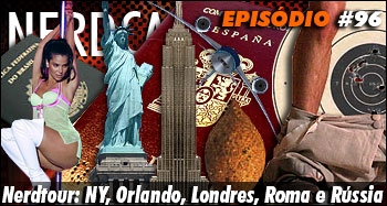 Nerdtour: NY, Orlando, Londres, Roma e Rússia