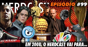 Oscar - Em 2008, o Nerdcast vai para...