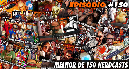 O Melhor de 150 Nerdcasts!