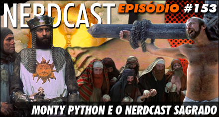 Monty Python e o Nerdcast Sagrado