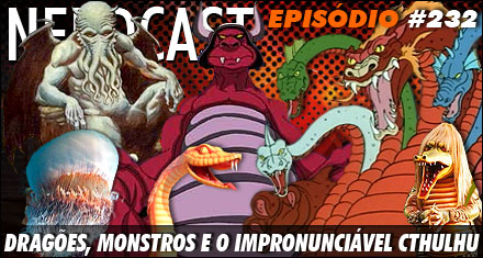 Dragões, monstros e o impronunciável Cthulhu