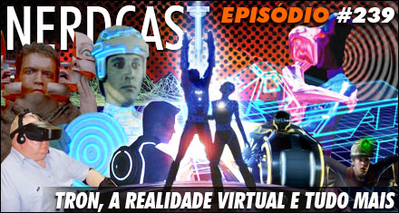 Tron, a realidade virtual e tudo mais